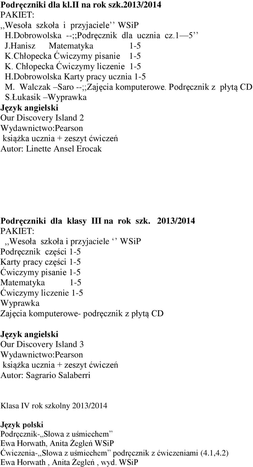 Łukasik Wyprawka Our Discovery Island 2 książka ucznia + zeszyt ćwiczeń Autor: Linette Ansel Erocak Podręczniki dla klasy III na rok szk.