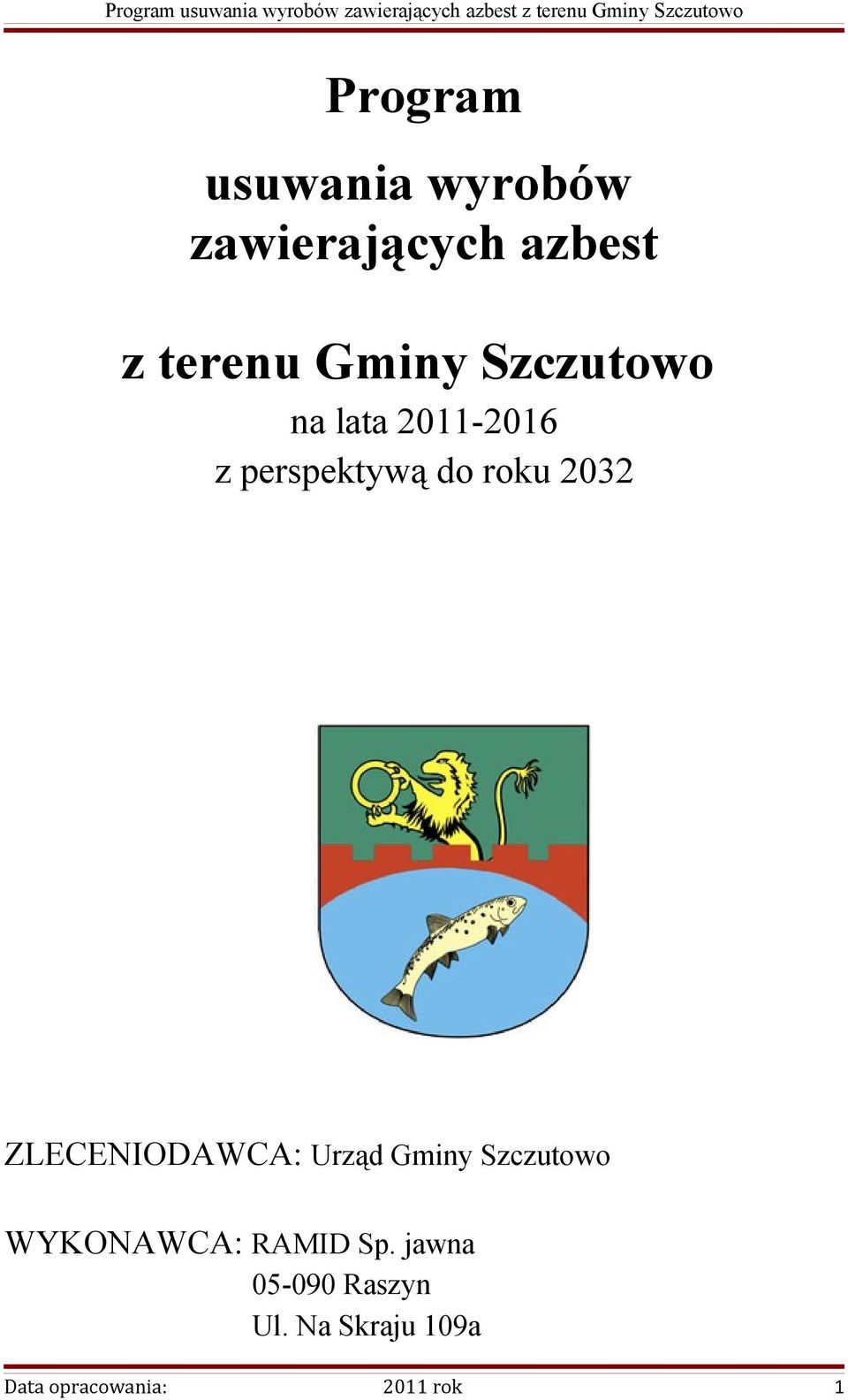 ZLECENIODAWCA: Urząd Gminy Szczutowo WYKONAWCA: RAMID Sp.
