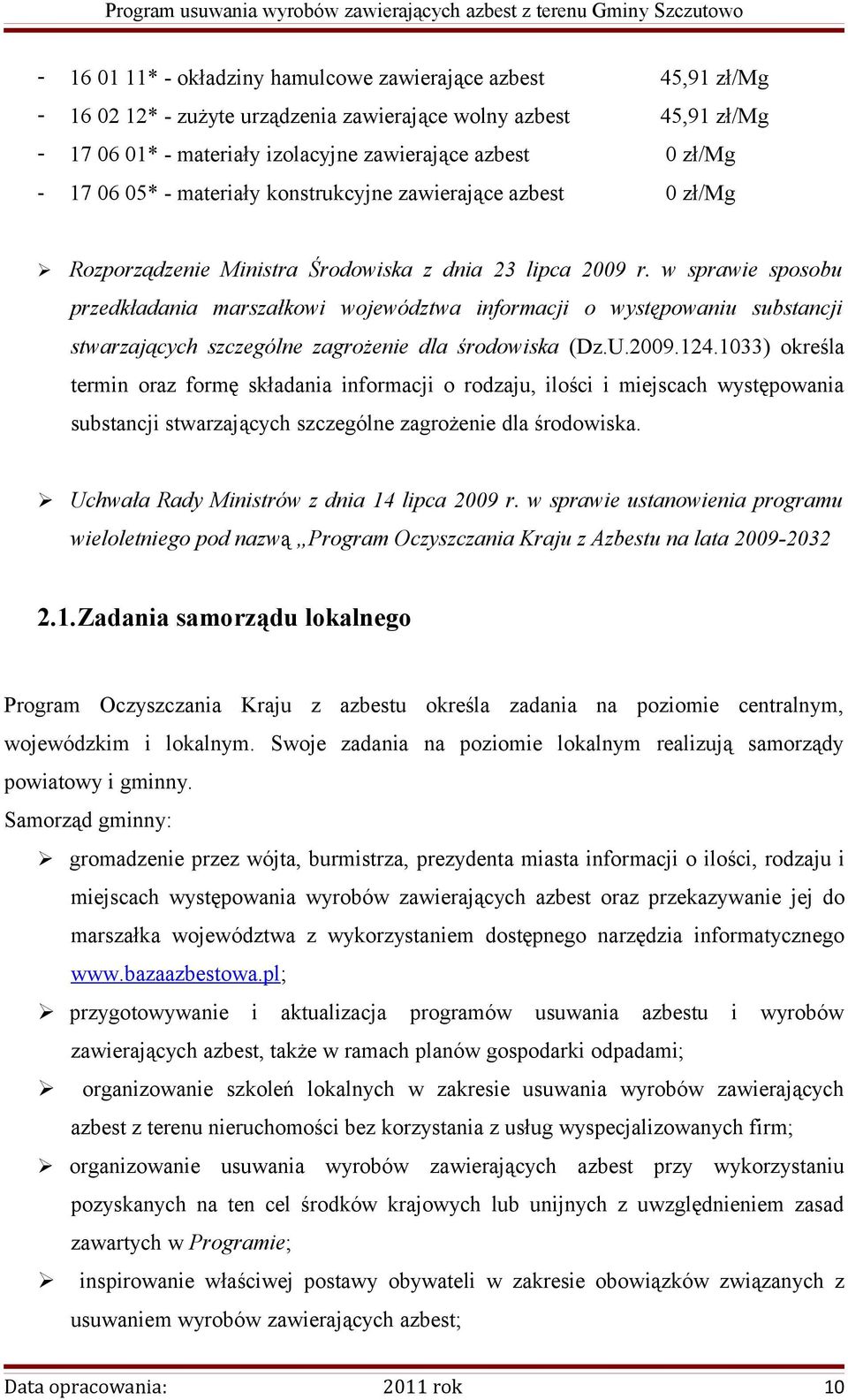 w sprawie sposobu przedkładania marszałkowi województwa informacji o występowaniu substancji stwarzających szczególne zagrożenie dla środowiska (Dz.U.2009.124.