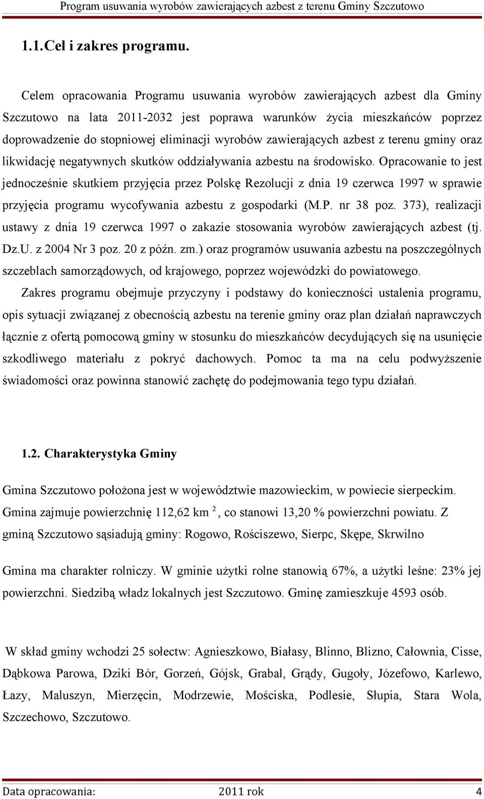 zawierających azbest z terenu gminy oraz likwidację negatywnych skutków oddziaływania azbestu na środowisko.