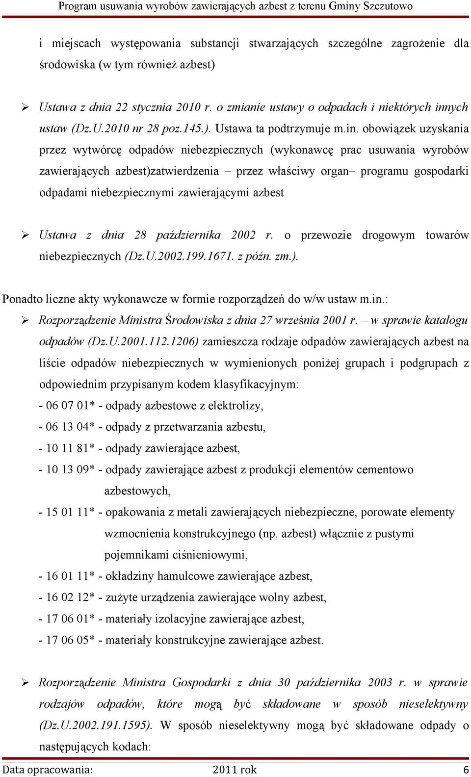 ych ustaw (Dz.U.2010 nr 28 poz.145.). Ustawa ta podtrzymuje m.in.