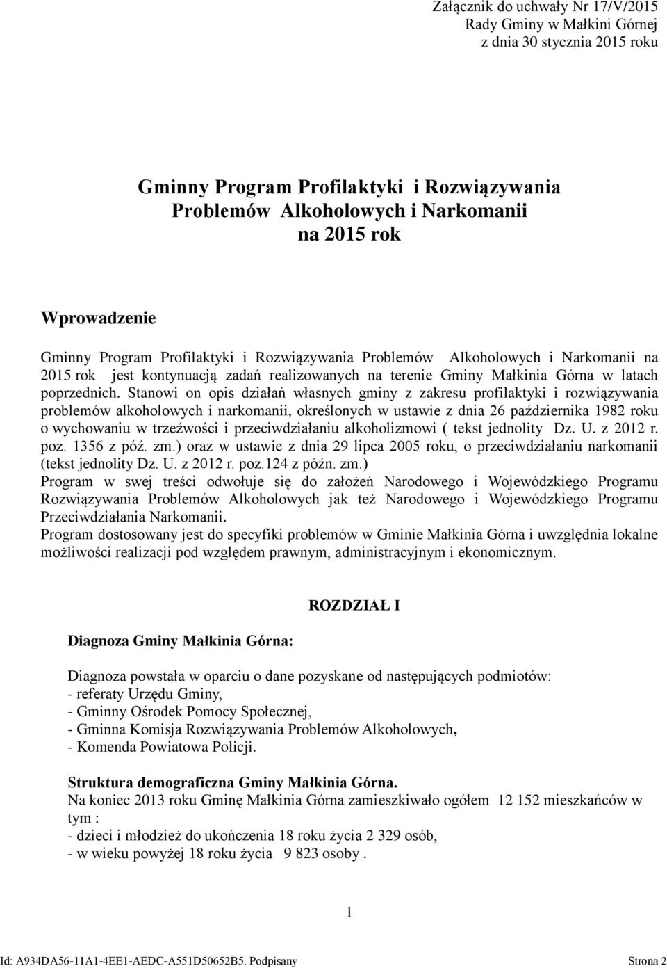 Stanowi on opis działań własnych gminy z zakresu profilaktyki i rozwiązywania problemów alkoholowych i narkomanii, określonych w ustawie z dnia 26 października 1982 roku o wychowaniu w trzeźwości i