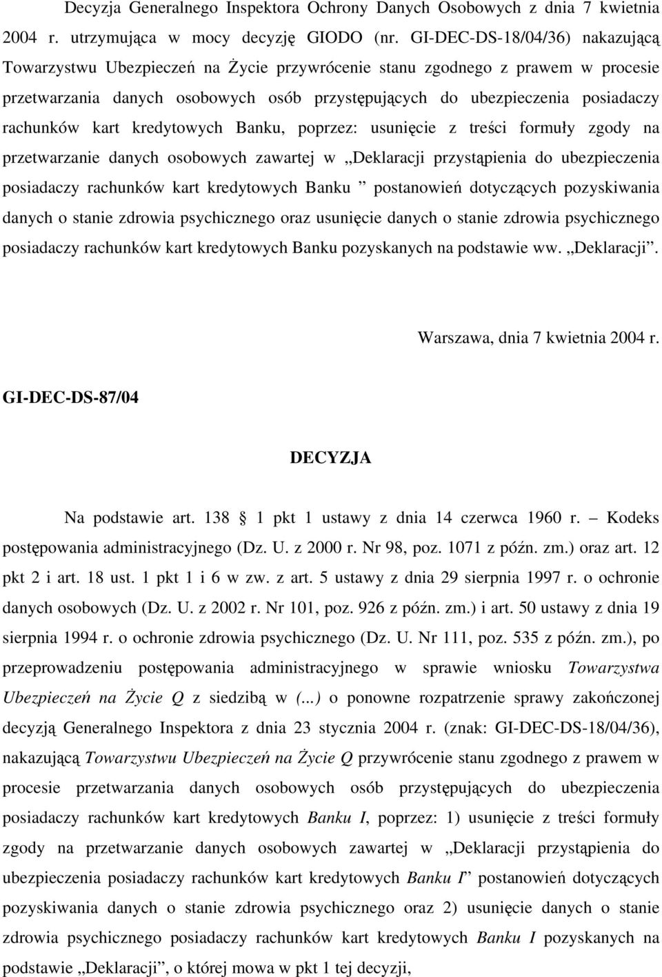 rachunków kart kredytowych Banku, poprzez: usunięcie z treści formuły zgody na przetwarzanie danych osobowych zawartej w Deklaracji przystąpienia do ubezpieczenia posiadaczy rachunków kart