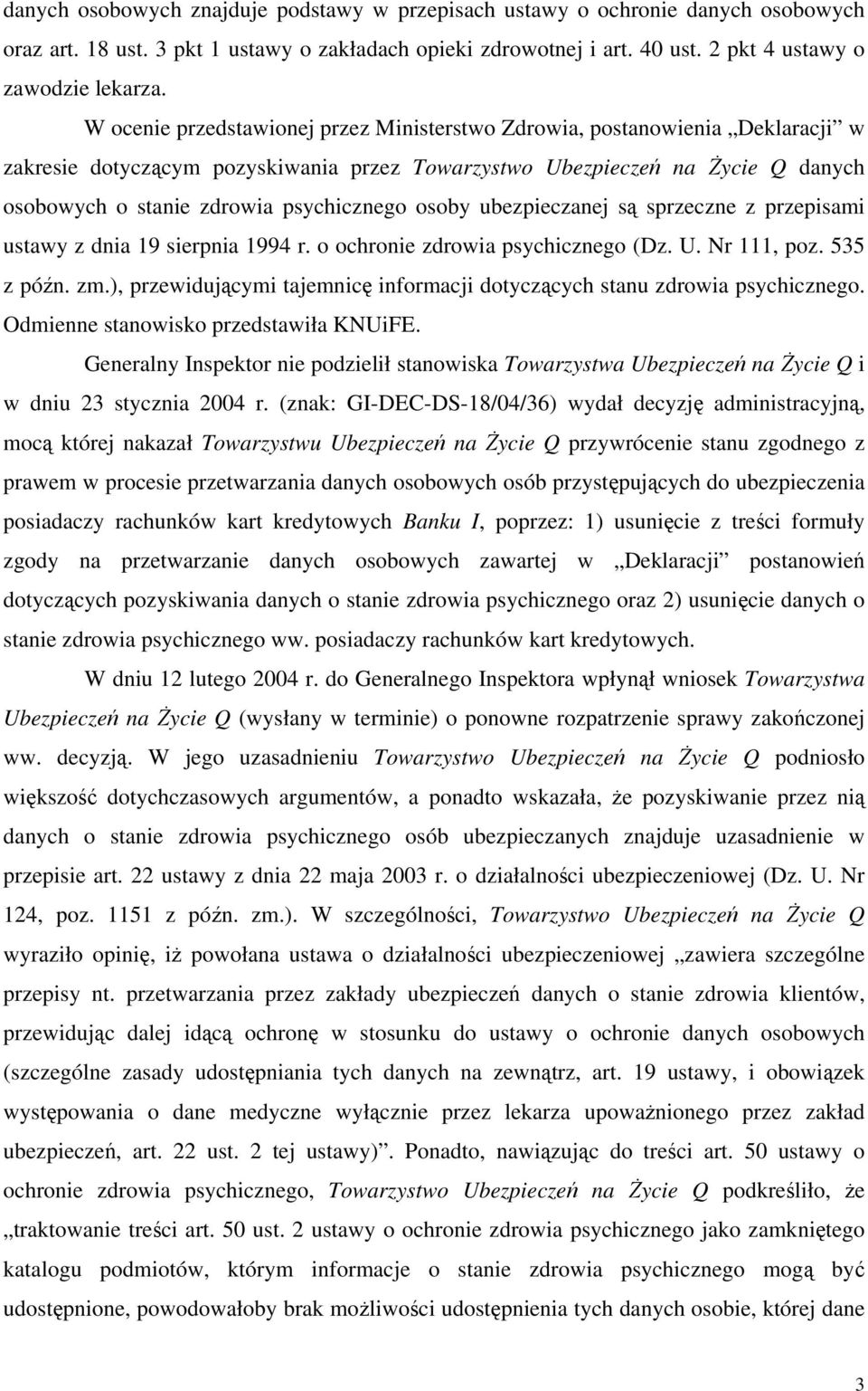 osoby ubezpieczanej są sprzeczne z przepisami ustawy z dnia 19 sierpnia 1994 r. o ochronie zdrowia psychicznego (Dz. U. Nr 111, poz. 535 z późn. zm.