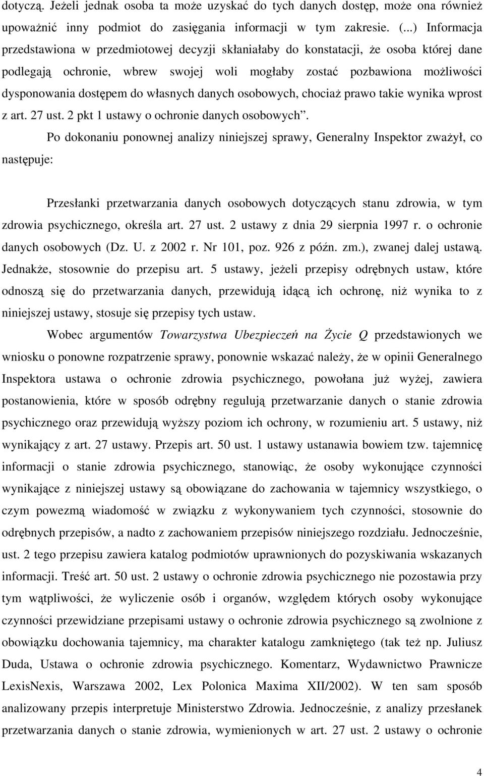 do własnych danych osobowych, chociaż prawo takie wynika wprost z art. 27 ust. 2 pkt 1 ustawy o ochronie danych osobowych.