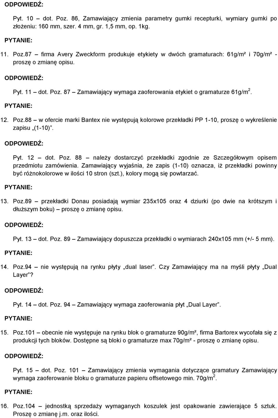 12 dot. Poz. 88 należy dostarczyć przekładki zgodnie ze Szczegółowym opisem przedmiotu zamówienia.