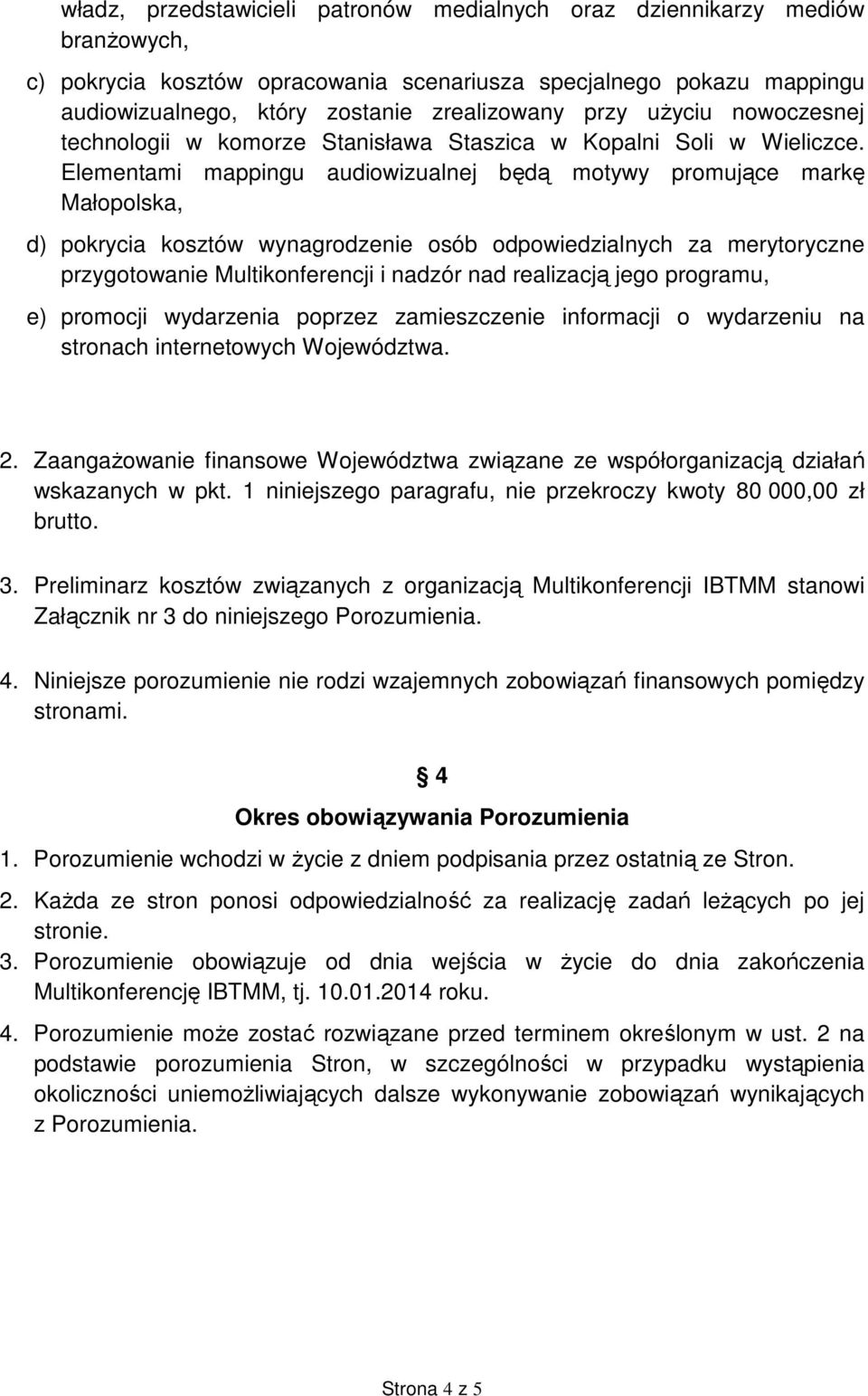 Elementami mappingu audiowizualnej będą motywy promujące markę Małopolska, d) pokrycia kosztów wynagrodzenie osób odpowiedzialnych za merytoryczne przygotowanie Multikonferencji i nadzór nad