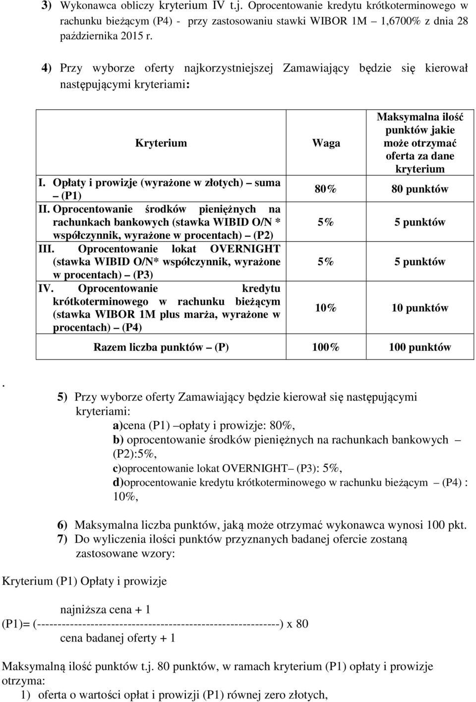 Oprocentowanie środków pieniężnych na rachunkach bankowych (stawka WIBID O/N * współczynnik, wyrażone w procentach) (P2) III.