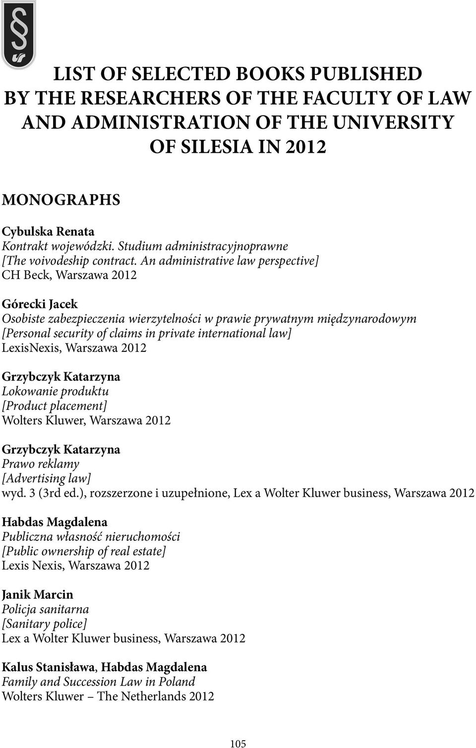 An administrative law perspective] CH Beck, Warszawa 2012 Górecki Jacek Osobiste zabezpieczenia wierzytelności w prawie prywatnym międzynarodowym [Personal security of claims in private international