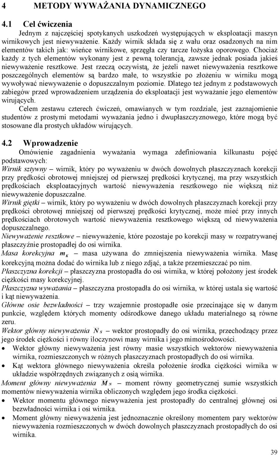 Chociż kżdy z tych eleentów wykonny jest z ewną tolerncją, zwsze jednk osid jkieś niewywżenie resztkowe.