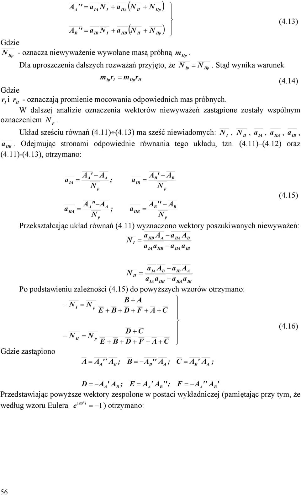 Odejując stroni odowiednie równni tego ukłdu, tzn. (4.11) (4.12) orz (4.11)-(4.13), otrzyno: ' = '' = ' = '' = (4.15) Przeksztłcjąc ukłd równń (4.