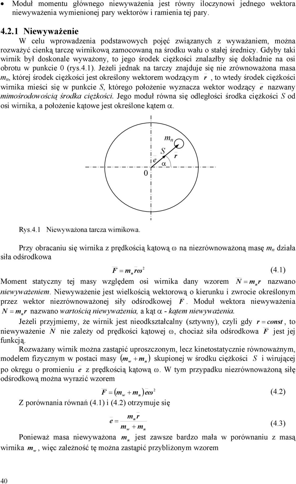 Gdyby tki wirnik był doskonle wywżony, to jego środek ciężkości znlzłby się dokłdnie n osi obrotu w unkcie 0 (rys.4.1).