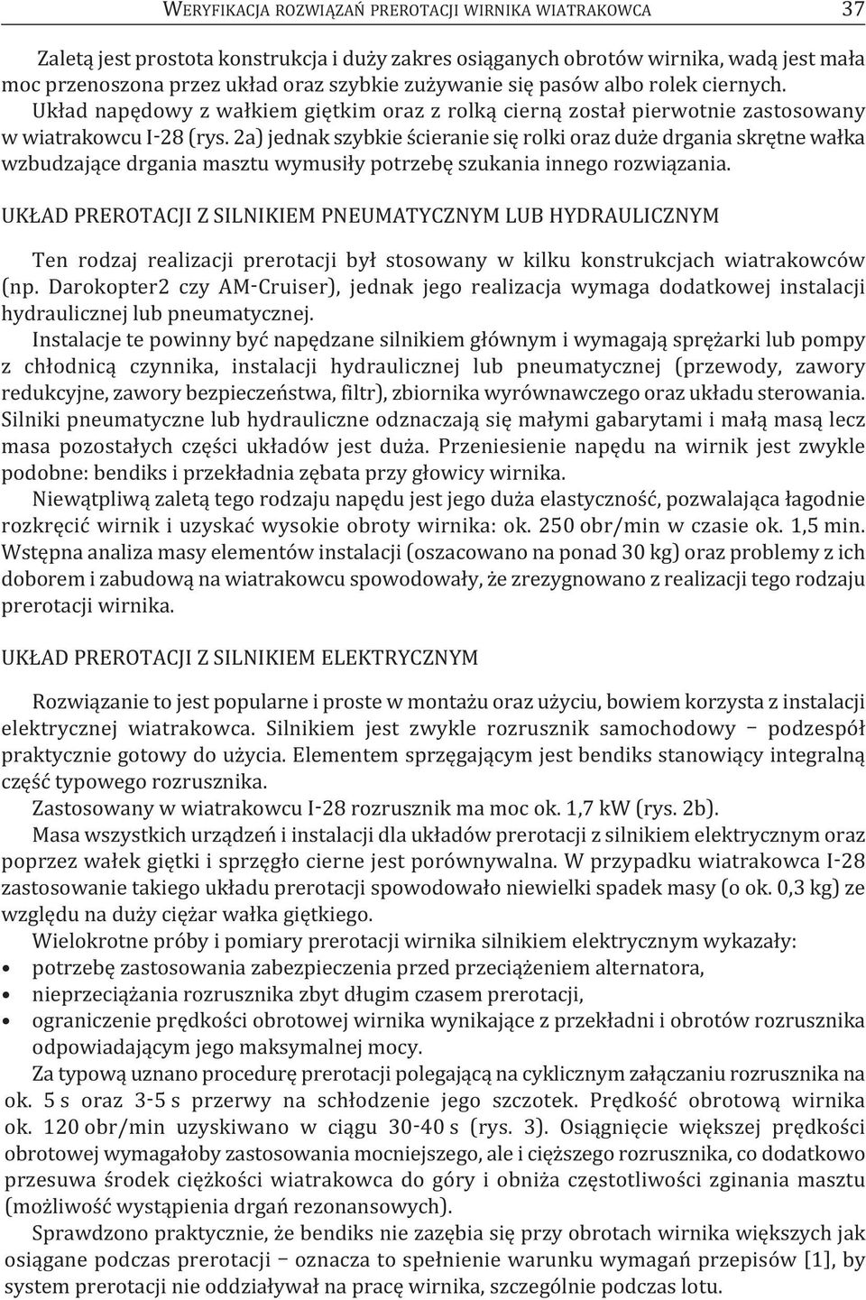 2a) jednak szybkie ścieranie się rolki oraz duże drgania skrętne wałka wzbudzające drgania masztu wymusiły potrzebę szukania innego rozwiązania.