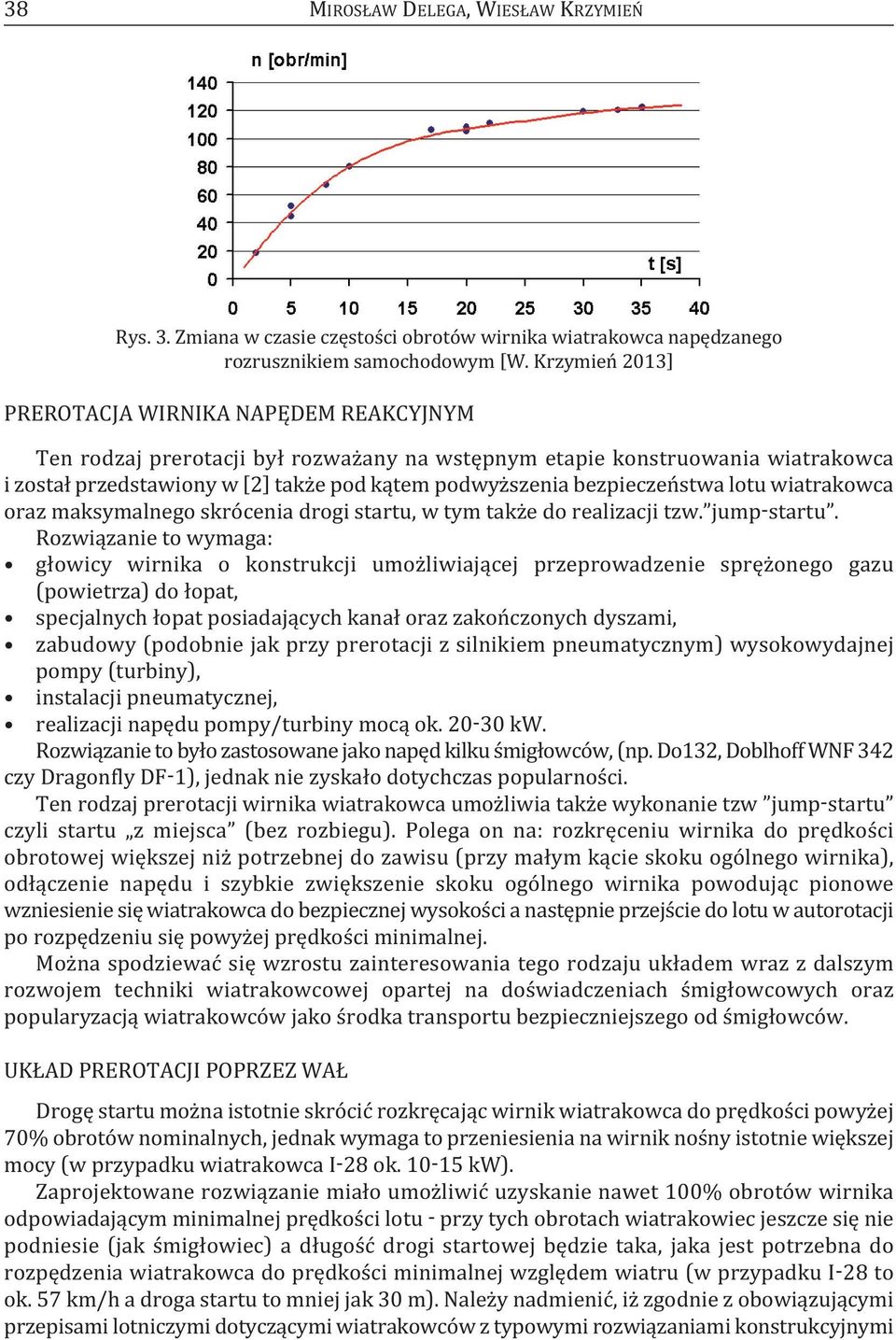 bezpieczeństwa lotu wiatrakowca oraz maksymalnego skrócenia drogi startu, w tym także do realizacji tzw. jump-startu.