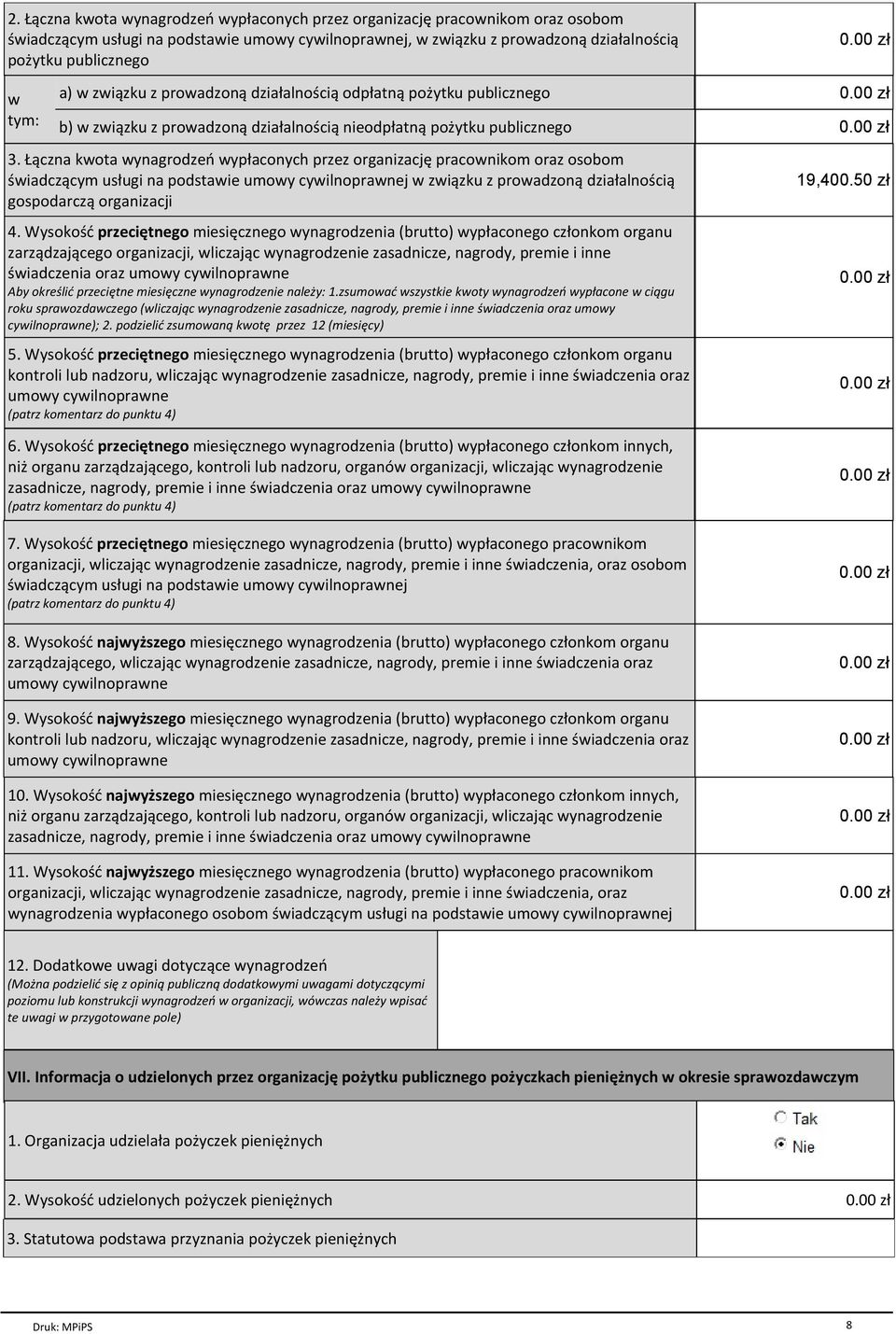 Ј czna kwota wynagrodzeс wypіaconych przez organizacjк pracownikom oraz osobom њwiadcz cym usіugi na podstawie umowy cywilnoprawnej w zwi zku z prowadzon dziaіalnoњci gospodarcz organizacji 4.