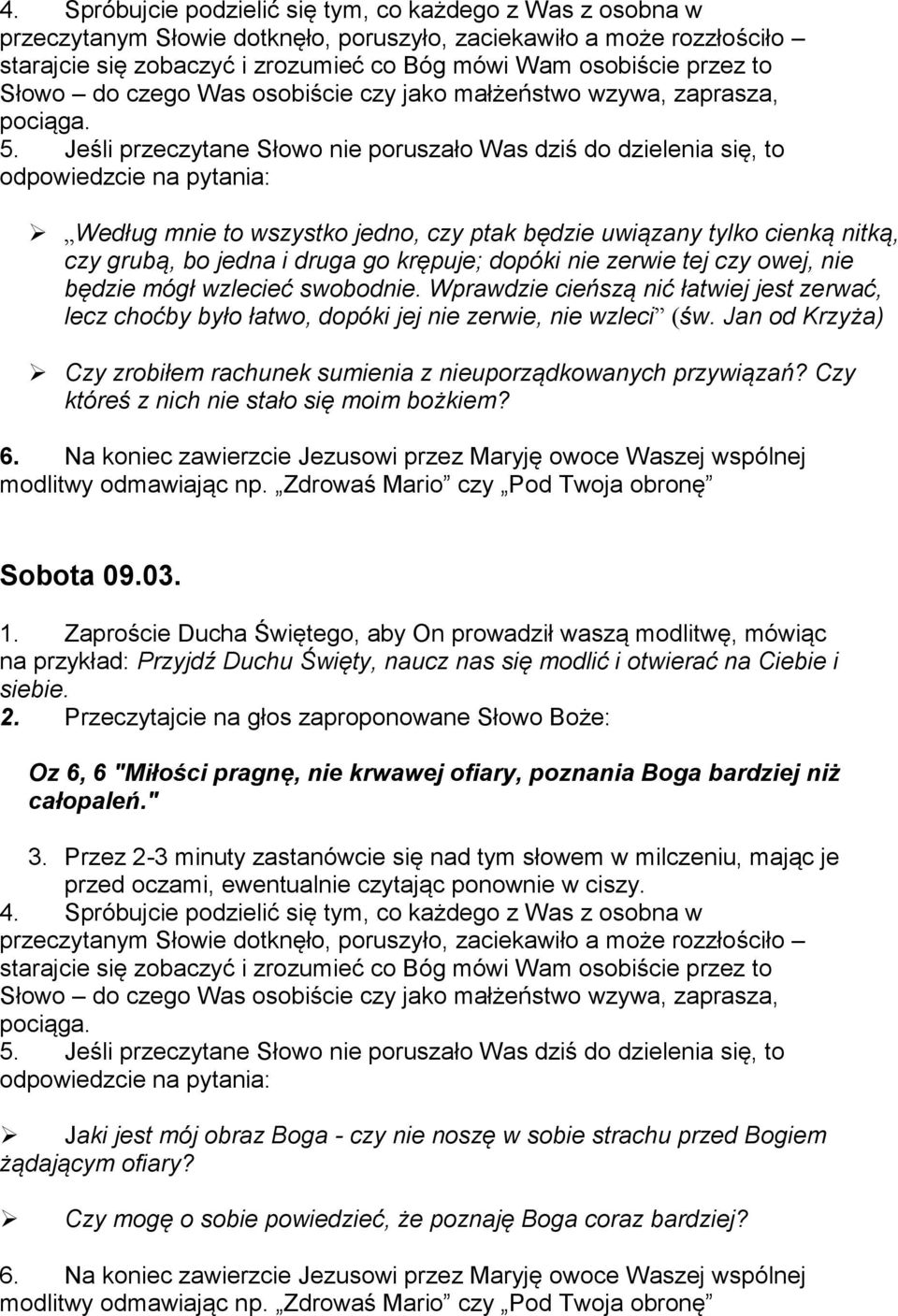 Jan od Krzyża) Czy zrobiłem rachunek sumienia z nieuporządkowanych przywiązań? Czy któreś z nich nie stało się moim bożkiem? Sobota 09.03.