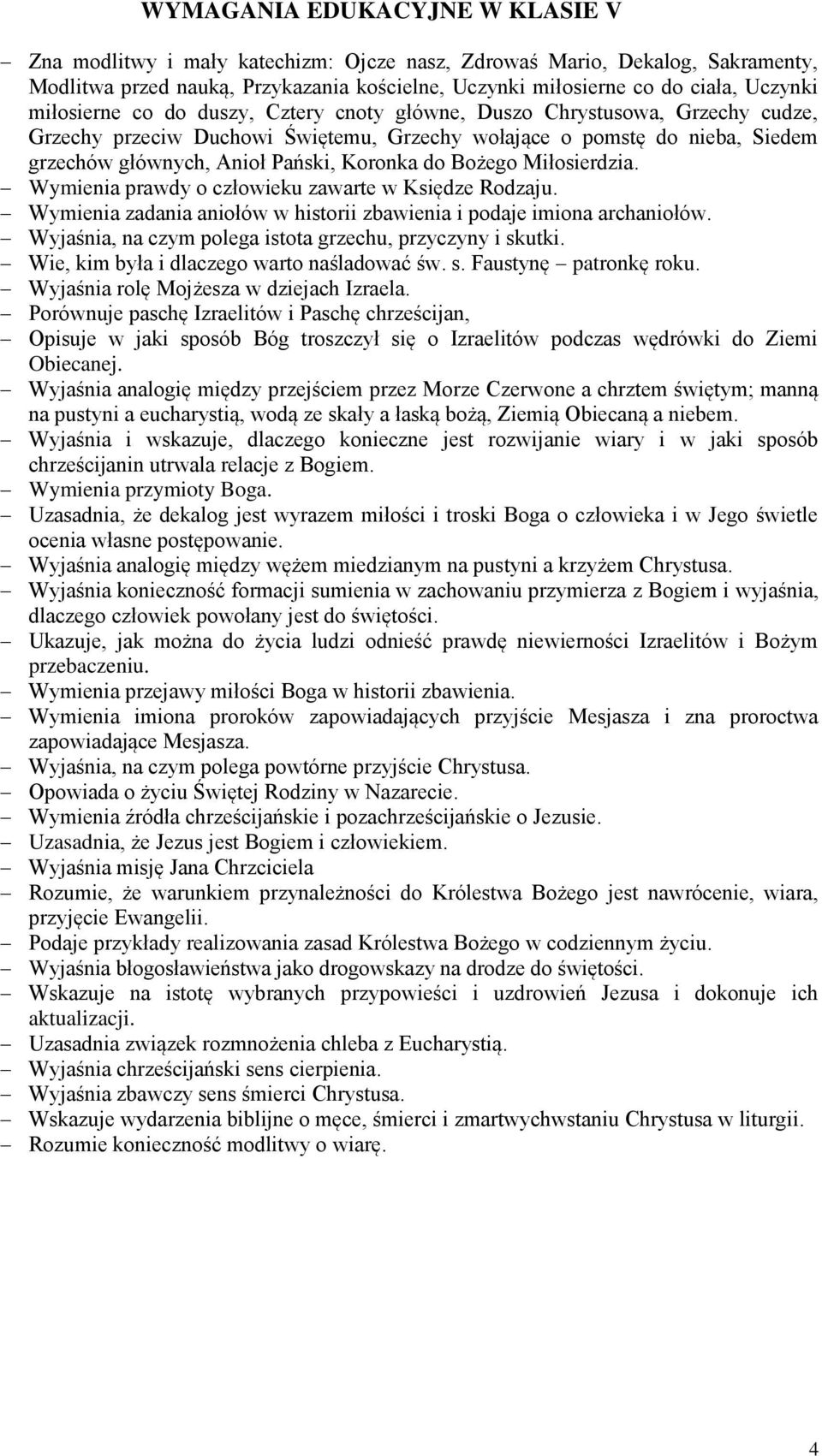 Bożego Miłosierdzia. Wymienia prawdy o człowieku zawarte w Księdze Rodzaju. Wymienia zadania aniołów w historii zbawienia i podaje imiona archaniołów.