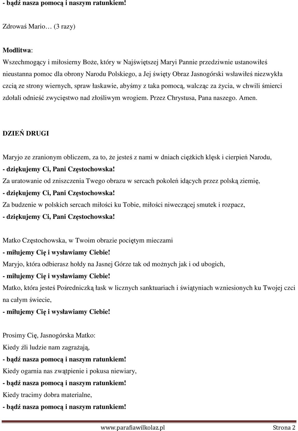 DZIEŃ DRUGI Maryjo ze zranionym obliczem, za to, że jesteś z nami w dniach ciężkich klęsk i cierpień Narodu, - dziękujemy Ci, Pani Częstochowska!