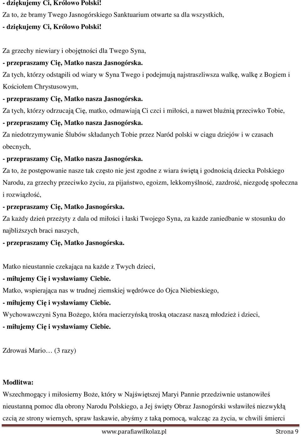 Za tych, którzy odrzucają Cię, matko, odmawiają Ci czci i miłości, a nawet bluźnią przeciwko Tobie, - przepraszamy Cię, Matko nasza Jasnogórska.