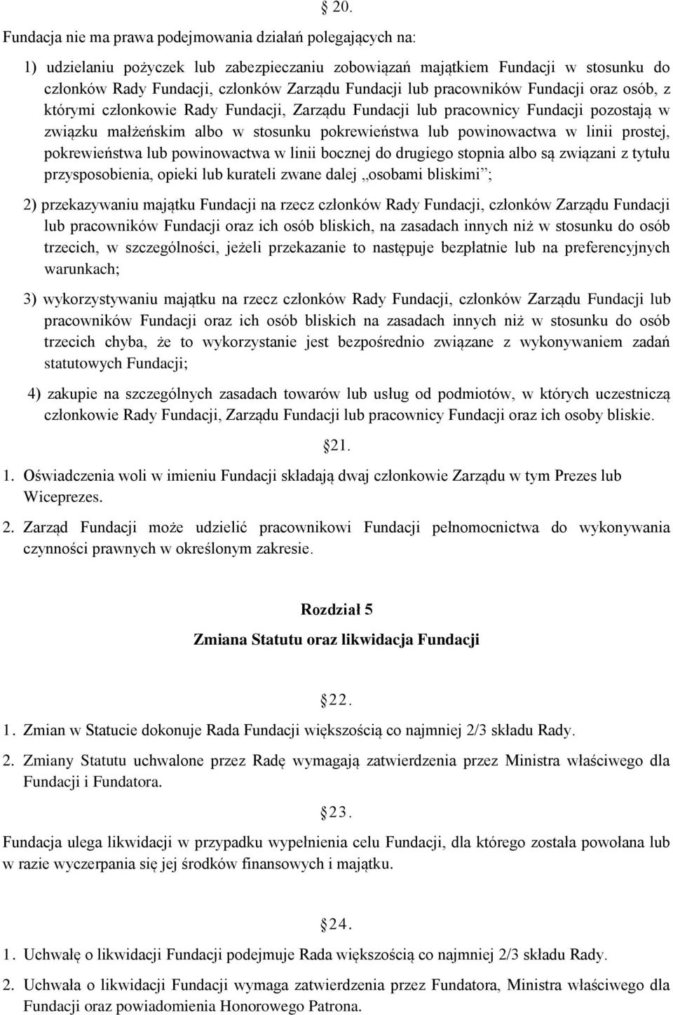 prostej, pokrewieństwa lub powinowactwa w linii bocznej do drugiego stopnia albo są związani z tytułu przysposobienia, opieki lub kurateli zwane dalej osobami bliskimi ; 2) przekazywaniu majątku