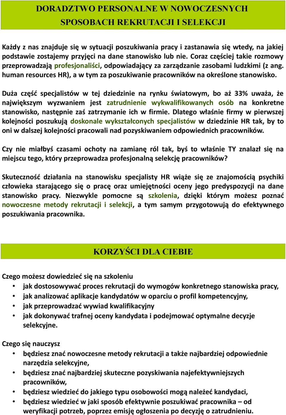 human resources HR), a w tym za poszukiwanie pracowników na określone stanowisko.