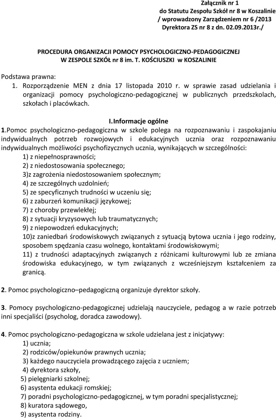 w sprawie zasad udzielania i organizacji pomocy psychologiczno-pedagogicznej w publicznych przedszkolach, szkołach i placówkach. I. Informacje ogólne 1.