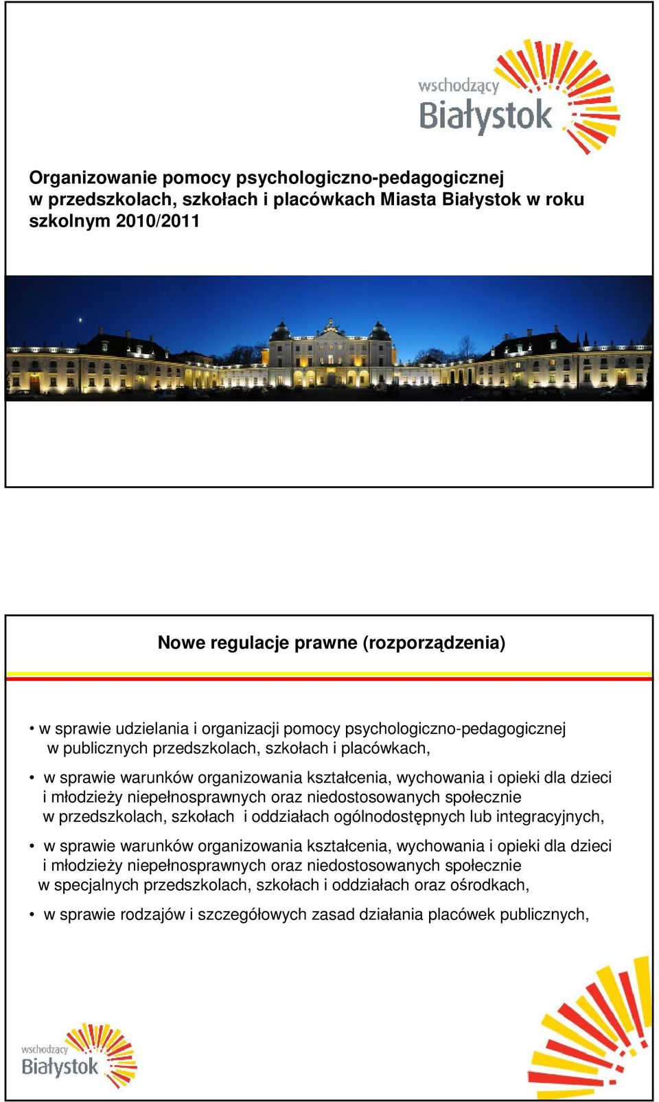 niepełnosprawnych oraz niedostosowanych społecznie w przedszkolach, szkołach i oddziałach ogólnodostępnych lub integracyjnych, w sprawie warunków organizowania kształcenia, wychowania i opieki dla