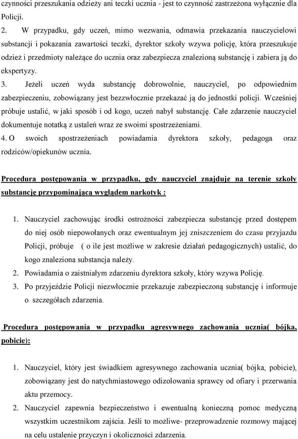 ucznia oraz zabezpiecza znalezioną substancję i zabiera ją do ekspertyzy. 3.