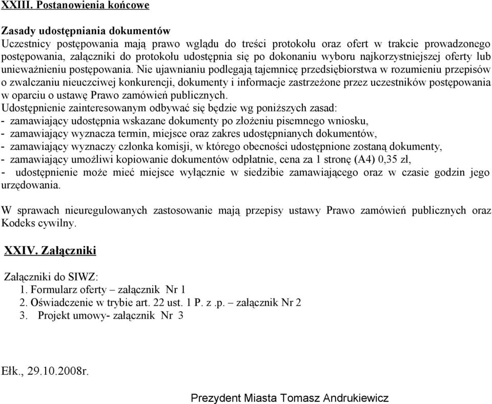 się po dokonaniu wyboru najkorzystniejszej oferty lub unieważnieniu postępowania.