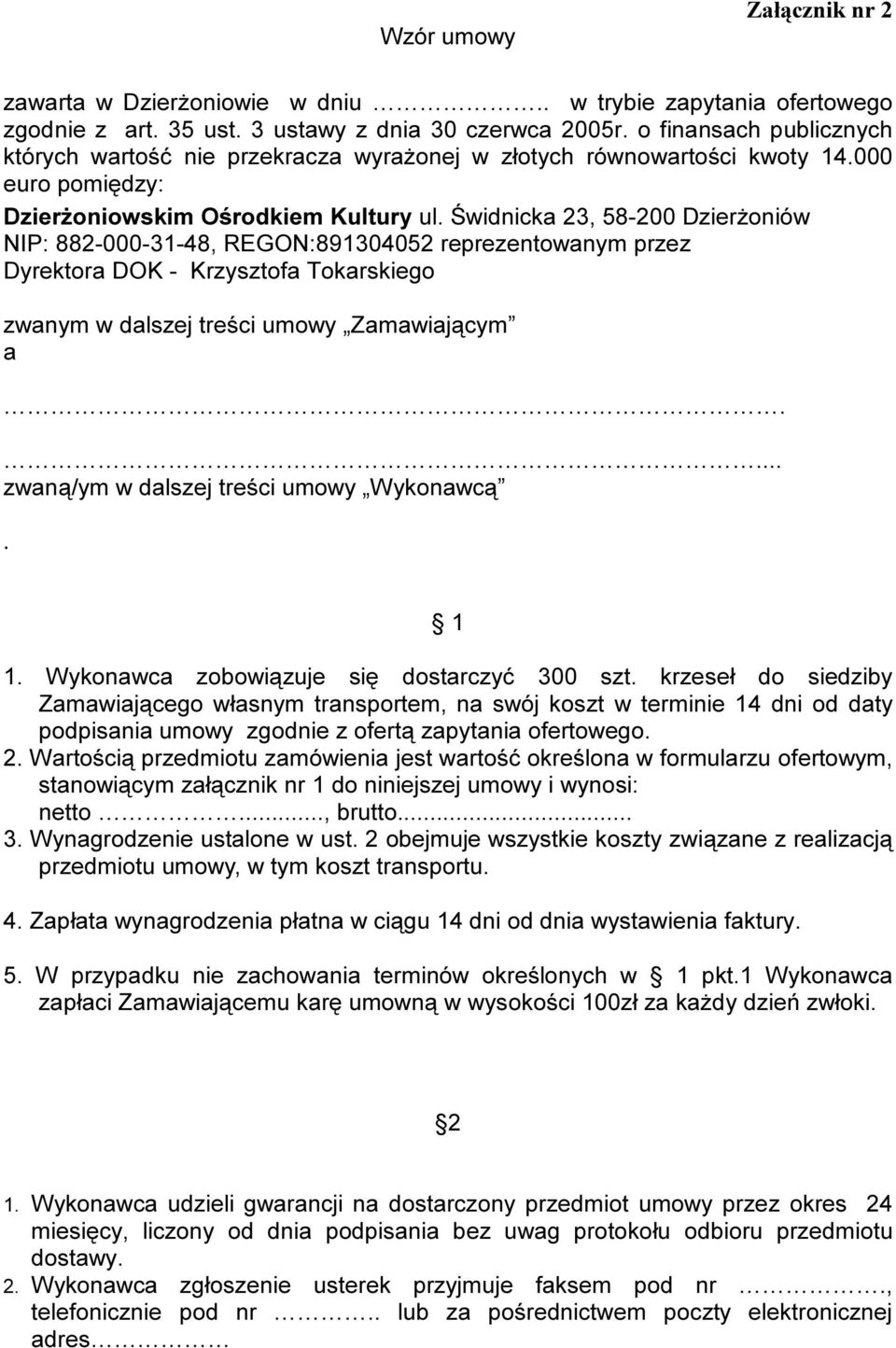 Świdnicka 23, 58-200 Dzierżoniów NIP: 882-000-31-48, REGON:891304052 reprezentowanym przez Dyrektora DOK - Krzysztofa Tokarskiego zwanym w dalszej treści umowy Zamawiającym a.