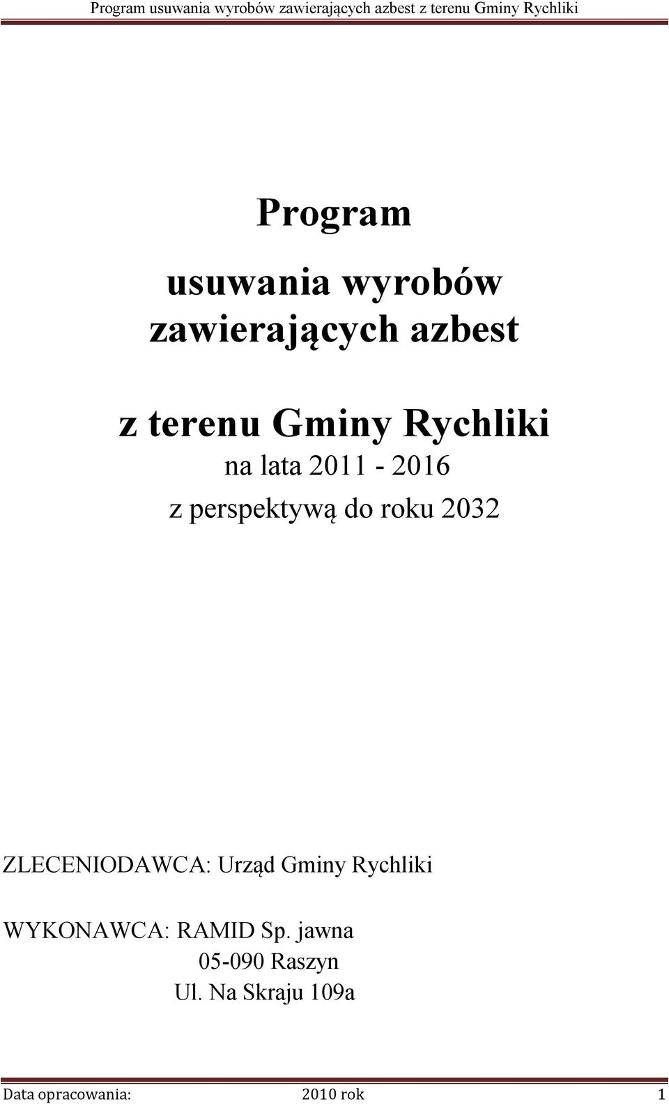 ZLECENIODAWCA: Urząd Gminy Rychliki WYKONAWCA: RAMID Sp.