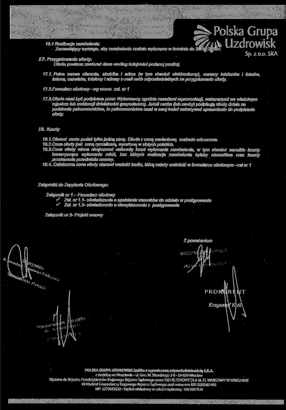.1. Pełna nazwa oferenta, siedziba i adres (w tym również elektroniczny), numery telefonów i faksów, imiona, nazwiska, telefony i adresy e-mail osób odpowiedzialnych za przygotowanie oferty. 17.2.