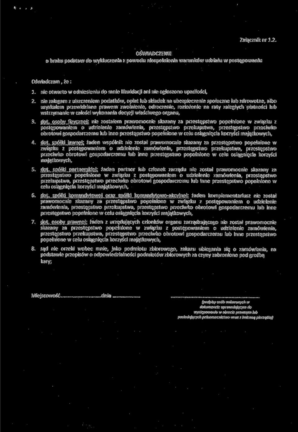 nie zalegam z uiszczeniem podatków, opłat lub składek na ubezpieczenie społeczne lub zdrowotne, albo uzyskałem przewidziane prawem zwolnienie, odroczenie, rozłożenie na raty zaległych płatności lub