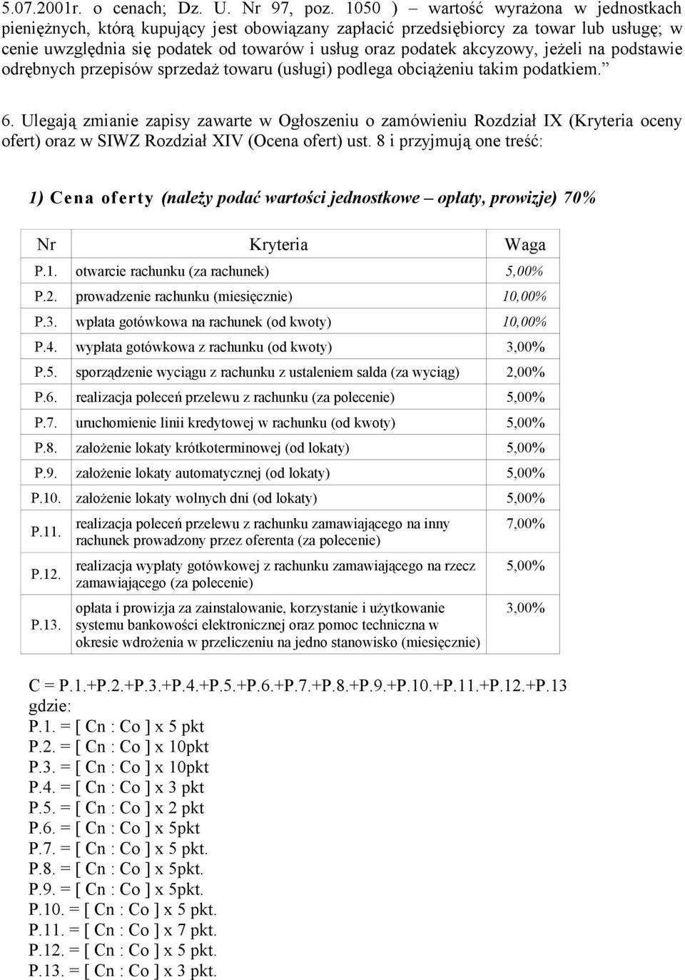 jeżeli na podstawie odrębnych przepisów sprzedaż towaru (usługi) podlega obciążeniu takim podatkiem. 6.