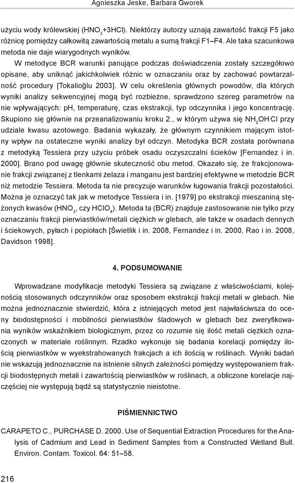 W metodyce BCR warunki panujące podczas doświadczenia zostały szczegółowo opisane, aby uniknąć jakichkolwiek różnic w oznaczaniu oraz by zachować powtarzalność procedury [Tokalioğlu 2003].