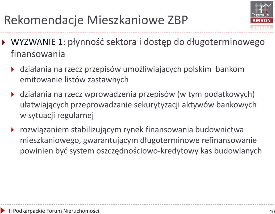 przeprowadzanie sekurytyzacji aktywów bankowych w sytuacji regularnej rozwiązaniem stabilizującym rynek finansowania budownictwa