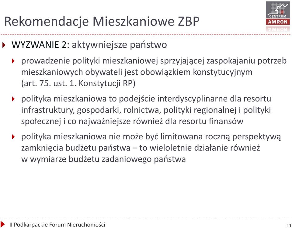 Konstytucji RP) polityka mieszkaniowa to podejście interdyscyplinarne dla resortu infrastruktury, gospodarki, rolnictwa, polityki regionalnej i polityki