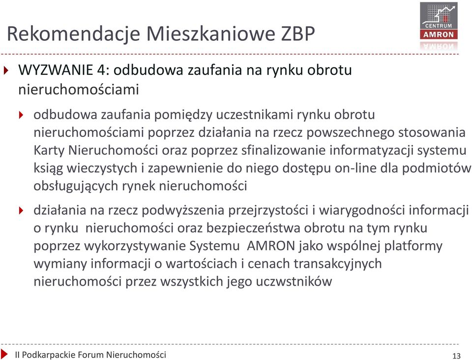 obsługujących rynek nieruchomości działania na rzecz podwyższenia przejrzystości i wiarygodności informacji o rynku nieruchomości oraz bezpieczeostwa obrotu na tym rynku poprzez