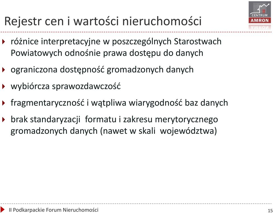 sprawozdawczośd fragmentarycznośd i wątpliwa wiarygodnośd baz danych brak standaryzacji formatu i