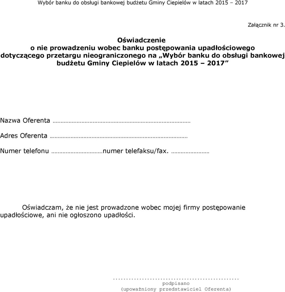 na Wybór banku do obsługi bankowej budżetu Gminy iepielów w latach 2015 2017 Nazwa Oferenta... Adres Oferenta.