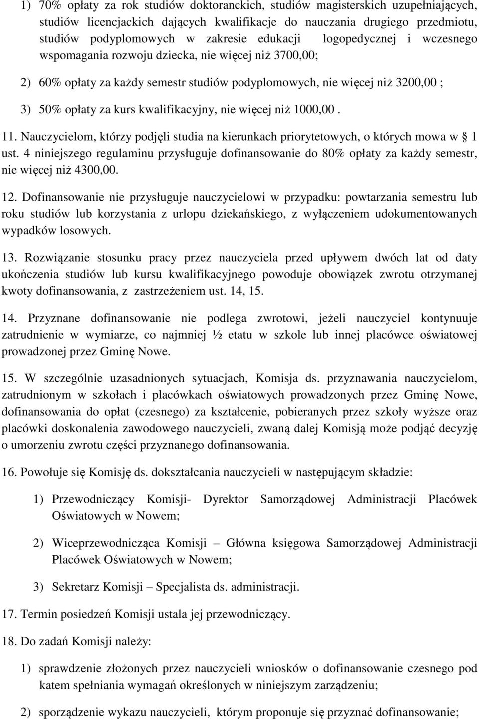 kwalifikacyjny, nie więcej niż 1000,00. 11. Nauczycielom, którzy podjęli studia na kierunkach priorytetowych, o których mowa w 1 ust.