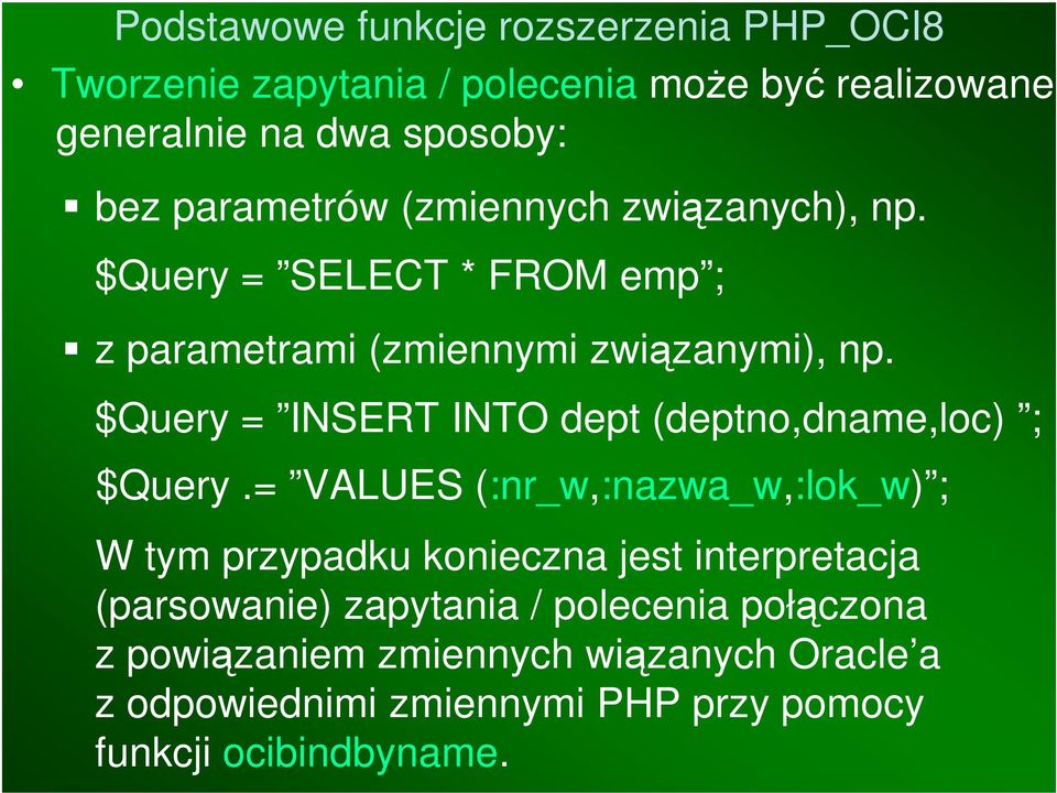 $Query = INSERT INTO dept (deptno,dname,loc) ; $Query.