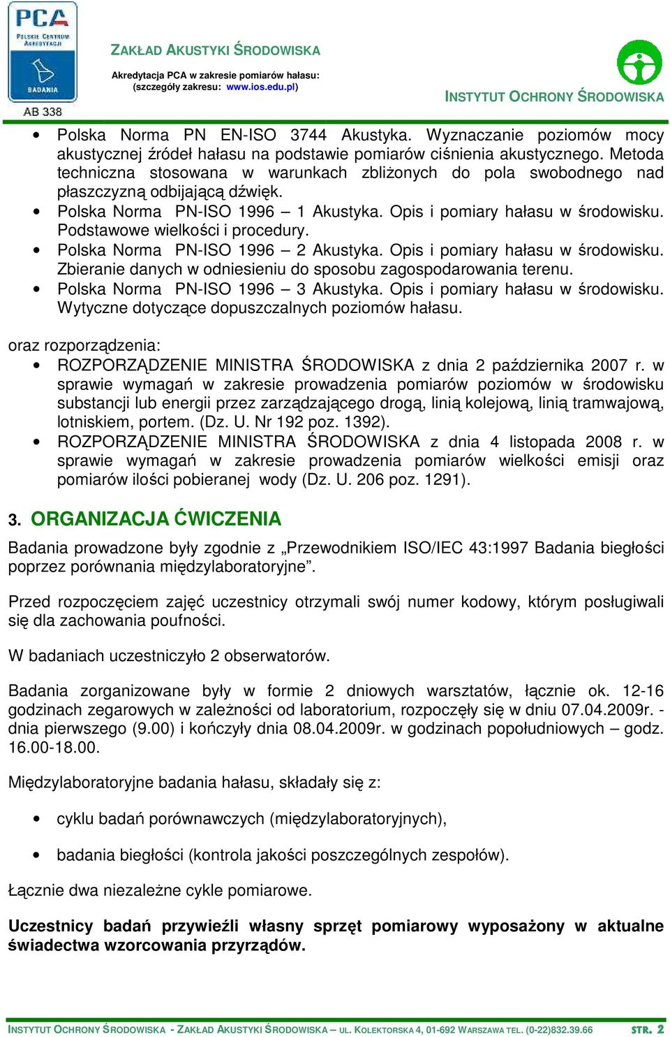 Podstawowe wielkości i procedury. Polska Norma PN-ISO 1996 2 Akustyka. Opis i pomiary hałasu w środowisku. Zbieranie danych w odniesieniu do sposobu zagospodaronia terenu.