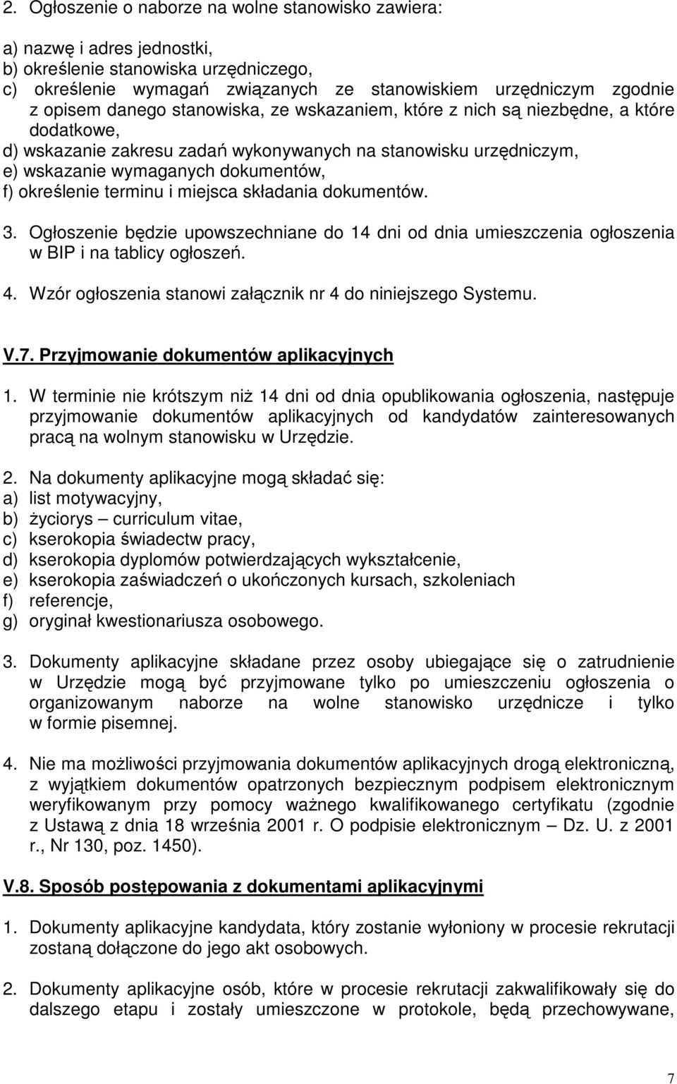 terminu i miejsca składania dokumentów. 3. Ogłoszenie będzie upowszechniane do 14 dni od dnia umieszczenia ogłoszenia w BIP i na tablicy ogłoszeń. 4.