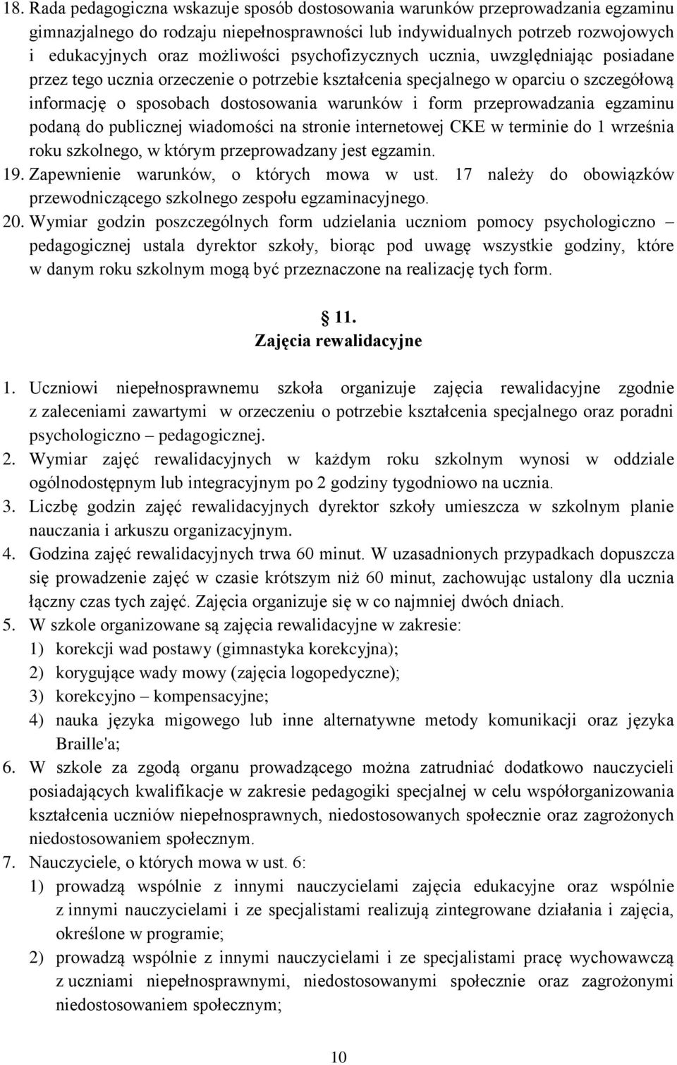 przeprowadzania egzaminu podaną do publicznej wiadomości na stronie internetowej CKE w terminie do 1 września roku szkolnego, w którym przeprowadzany jest egzamin. 19.