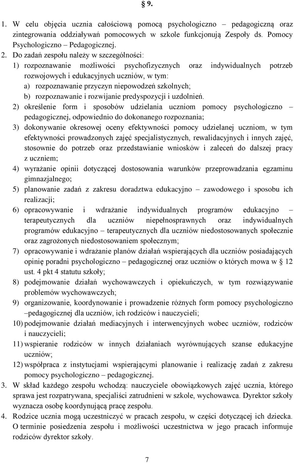 szkolnych; b) rozpoznawanie i rozwijanie predyspozycji i uzdolnień.