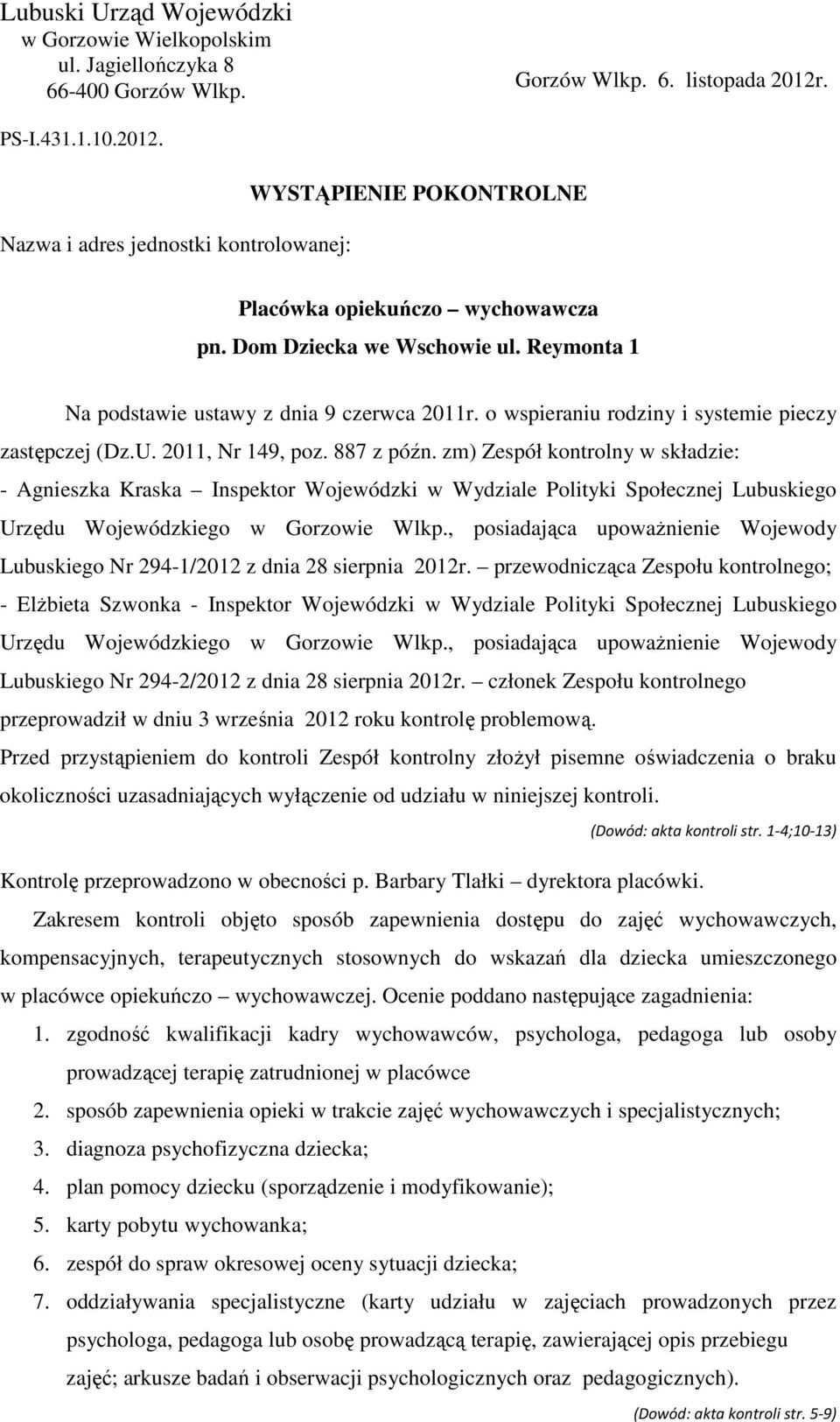 Reymonta 1 Na podstawie ustawy z dnia 9 czerwca 2011r. o wspieraniu rodziny i systemie pieczy zastępczej (Dz.U. 2011, Nr 149, poz. 887 z późn.