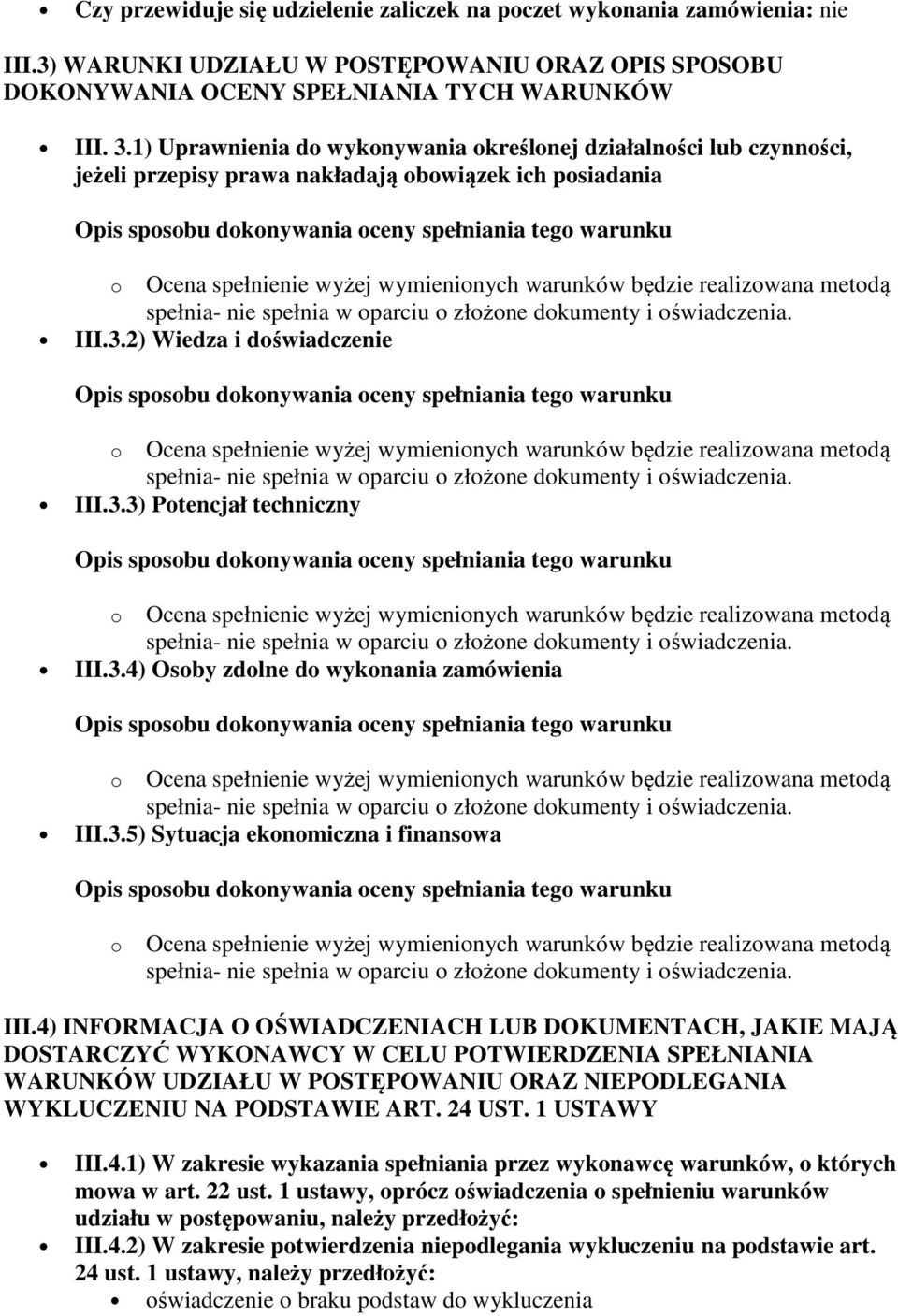 3.5) Sytuacja ekonomiczna i finansowa o Ocena spełnienie wyżej wymienionych warunków będzie realizowana metodą III.