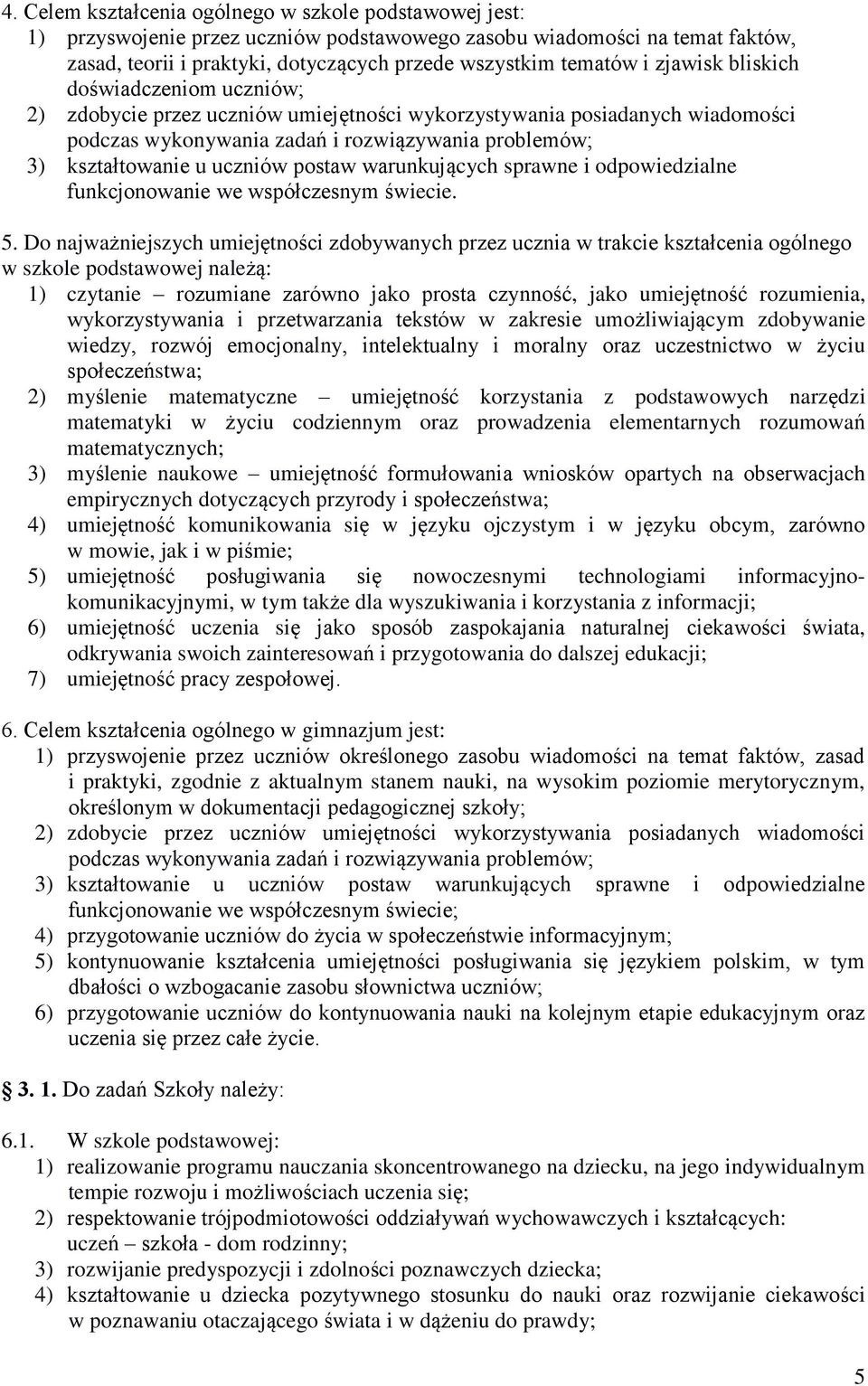 postaw warunkujących sprawne i odpowiedzialne funkcjonowanie we współczesnym świecie. 5.