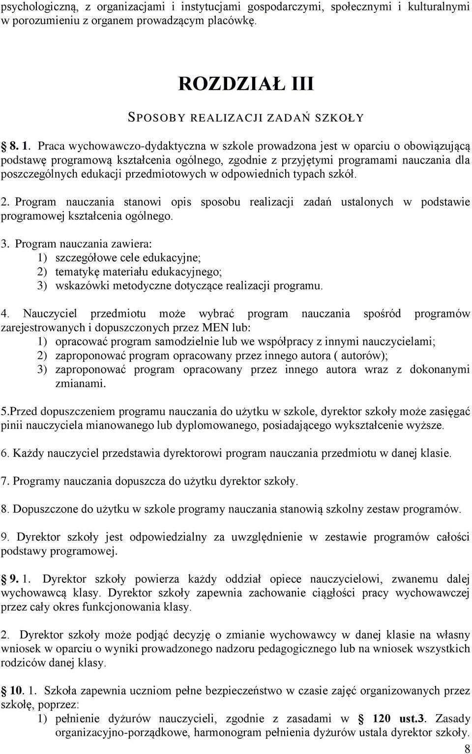 przedmiotowych w odpowiednich typach szkół. 2. Program nauczania stanowi opis sposobu realizacji zadań ustalonych w podstawie programowej kształcenia ogólnego. 3.